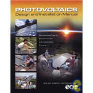 Photovoltaics Design And Installation Manual: Renewable Energy Education for a Sustainable Future