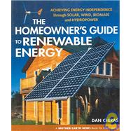 Homeowner's Guide to Renewable Energy: Achieving Energy Independence Through Solar, Wind, Biomass And Hydropower